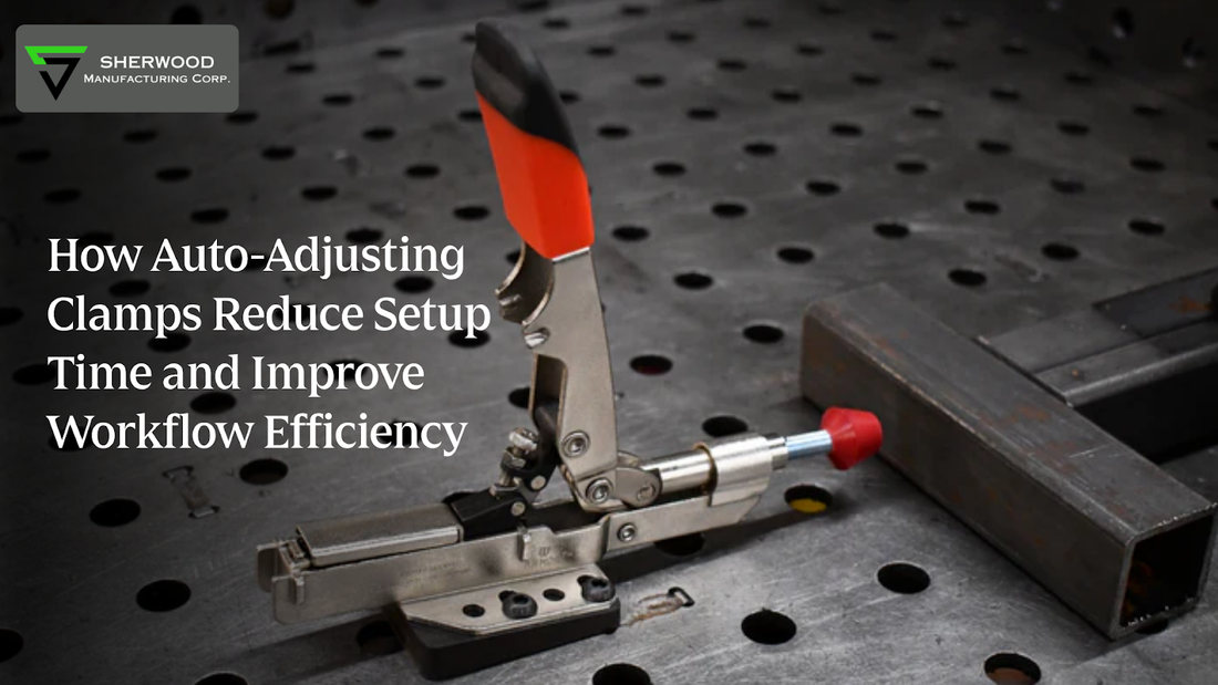 How Auto-Adjusting Clamps Reduce Setup Time and Improve Workflow Efficiency