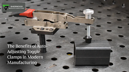 The Benefits of Auto-Adjusting Toggle Clamps in Modern Manufacturing