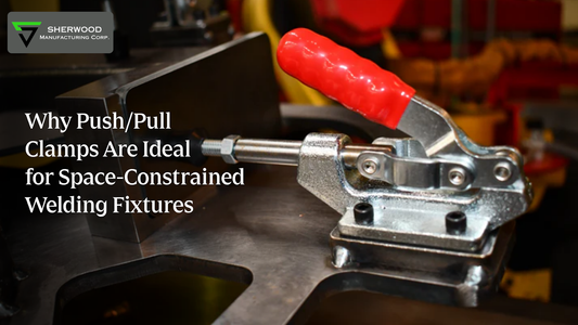 Why Push/Pull Clamps Are Ideal for Space-Constrained Welding Fixtures